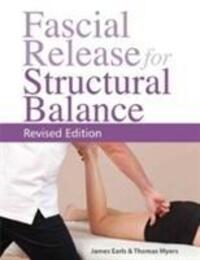 Cover: 9781905367764 | Fascial Release for Structural Balance | Thomas W. Myers (u. a.)