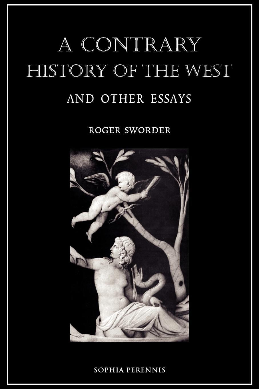 Cover: 9781597311304 | A Contrary History of the West, and Other Essays | Roger Sworder