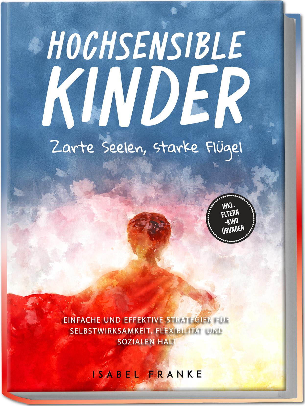 Cover: 9783989100527 | Hochsensible Kinder: Zarte Seelen, starke Flügel - Eine 7-tägige...