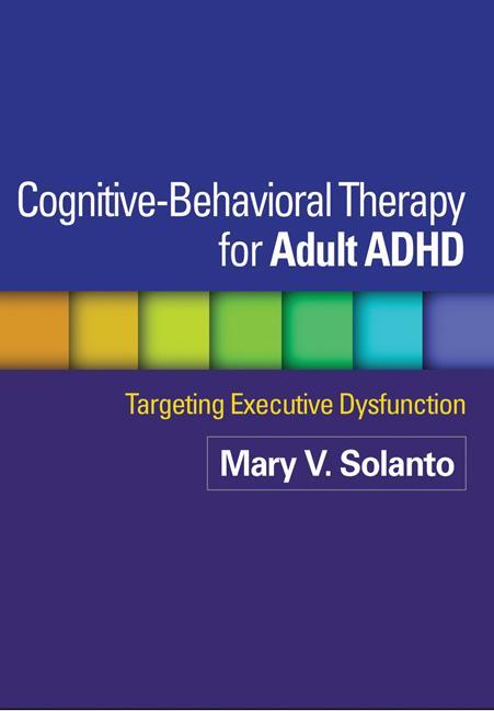 Cover: 9781462509638 | Cognitive-Behavioral Therapy for Adult ADHD | Mary V. Solanto (u. a.)