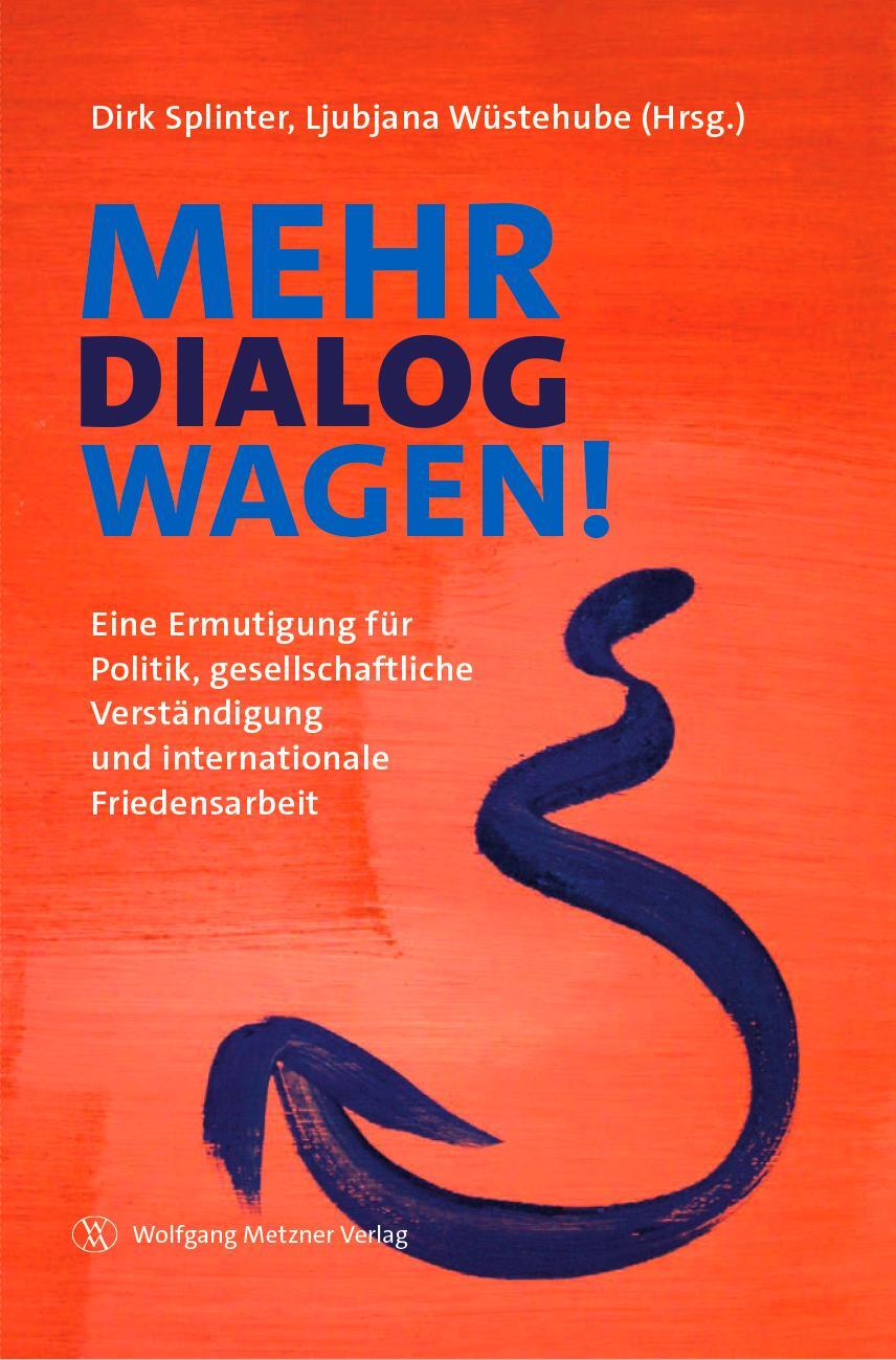 Cover: 9783961170562 | Mehr Dialog wagen! | Dirk Splinter (u. a.) | Buch | Deutsch | 2020