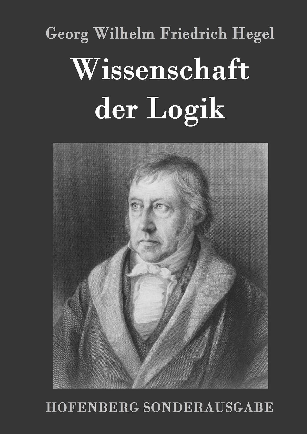 Cover: 9783843091725 | Wissenschaft der Logik | Georg Wilhelm Friedrich Hegel | Buch | 820 S.