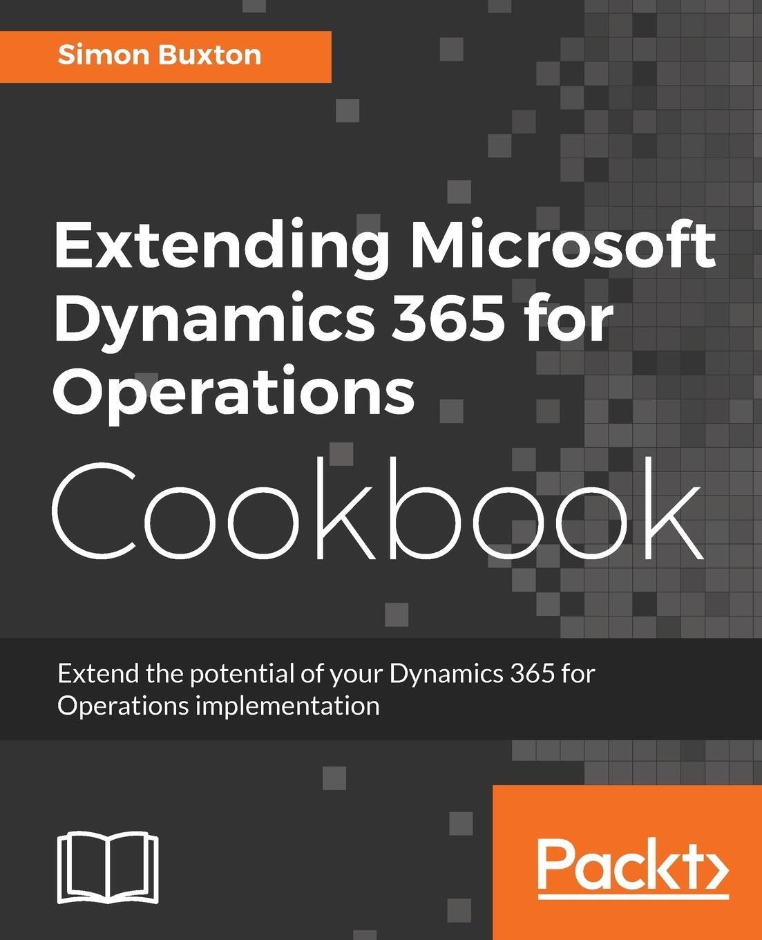 Cover: 9781786467133 | Extending Microsoft Dynamics 365 for Operations Cookbook | Buxton