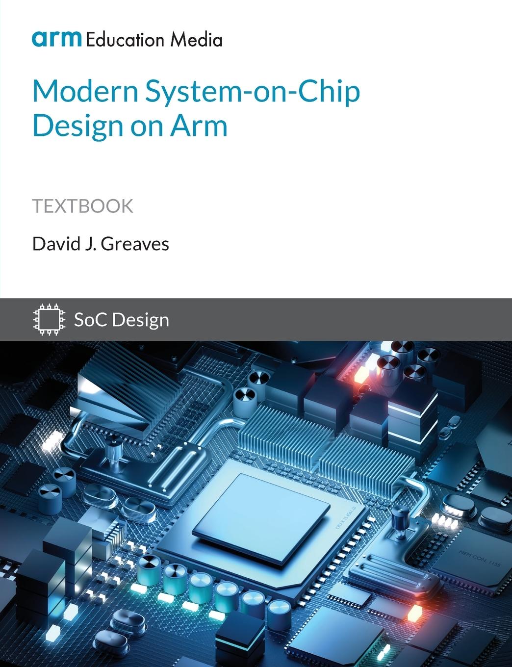 Cover: 9781911531364 | Modern System-on-Chip Design on Arm | David Greaves | Taschenbuch