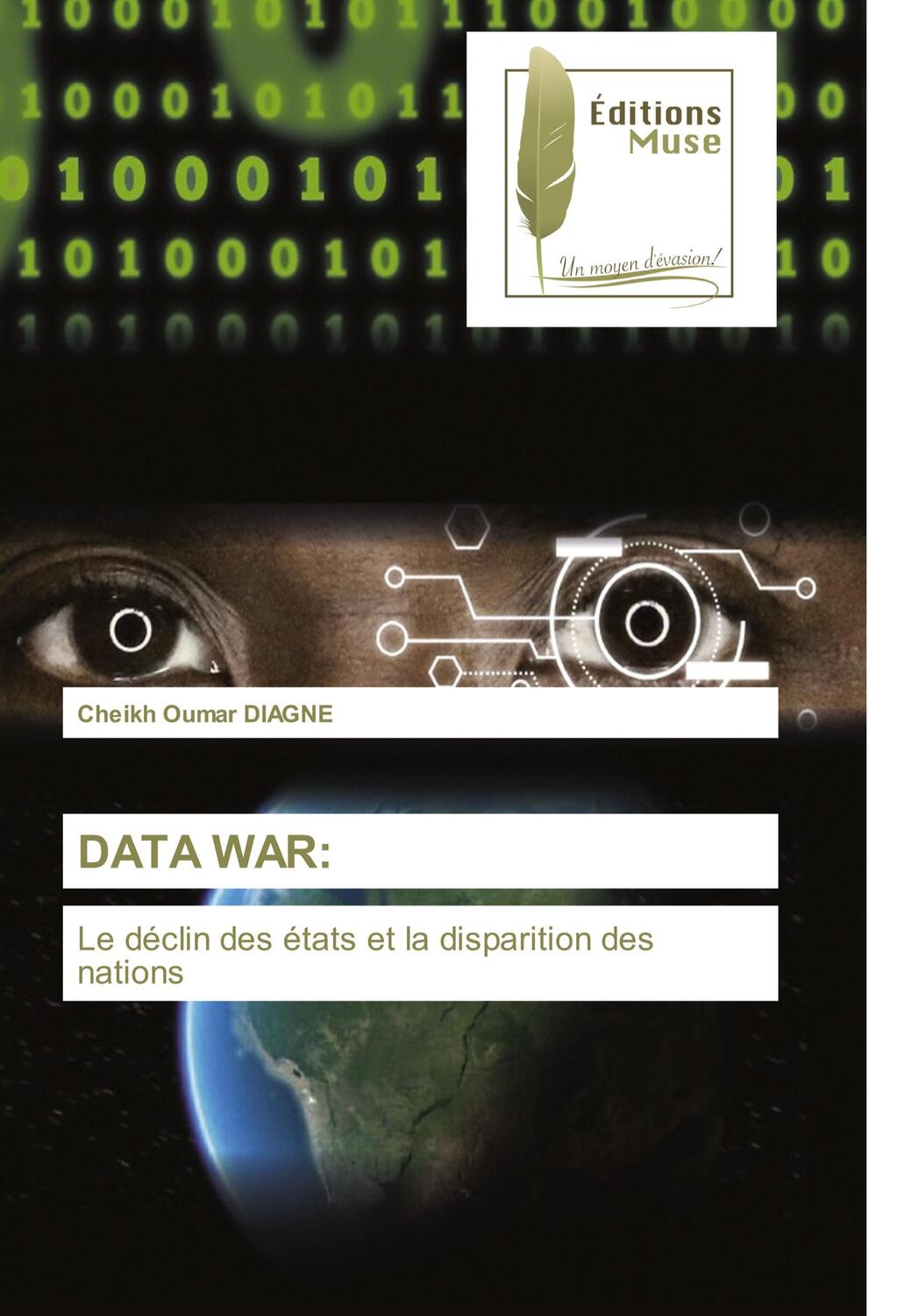 Cover: 9786203866131 | DATA WAR: | Le déclin des états et la disparition des nations | Diagne