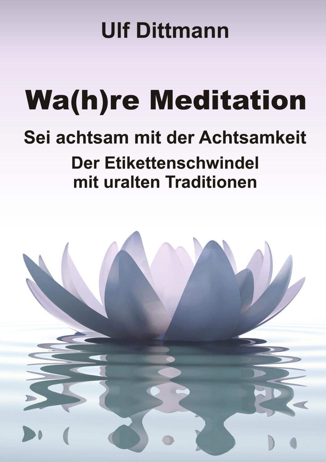 Cover: 9783347826809 | Wa(h)re Meditation | Ulf Dittmann | Buch | HC runder Rücken kaschiert