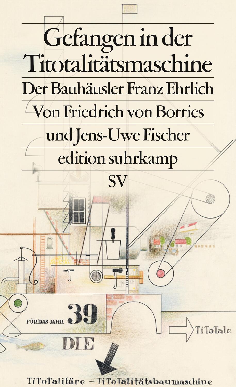 Cover: 9783518128015 | Gefangen in der Titotalitätsmaschine | Der Bauhäusler Franz Ehrlich