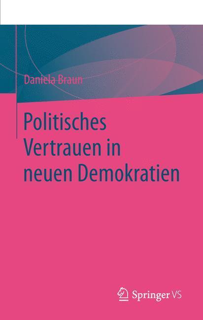 Cover: 9783658011871 | Politisches Vertrauen in neuen Demokratien | Daniela Braun | Buch
