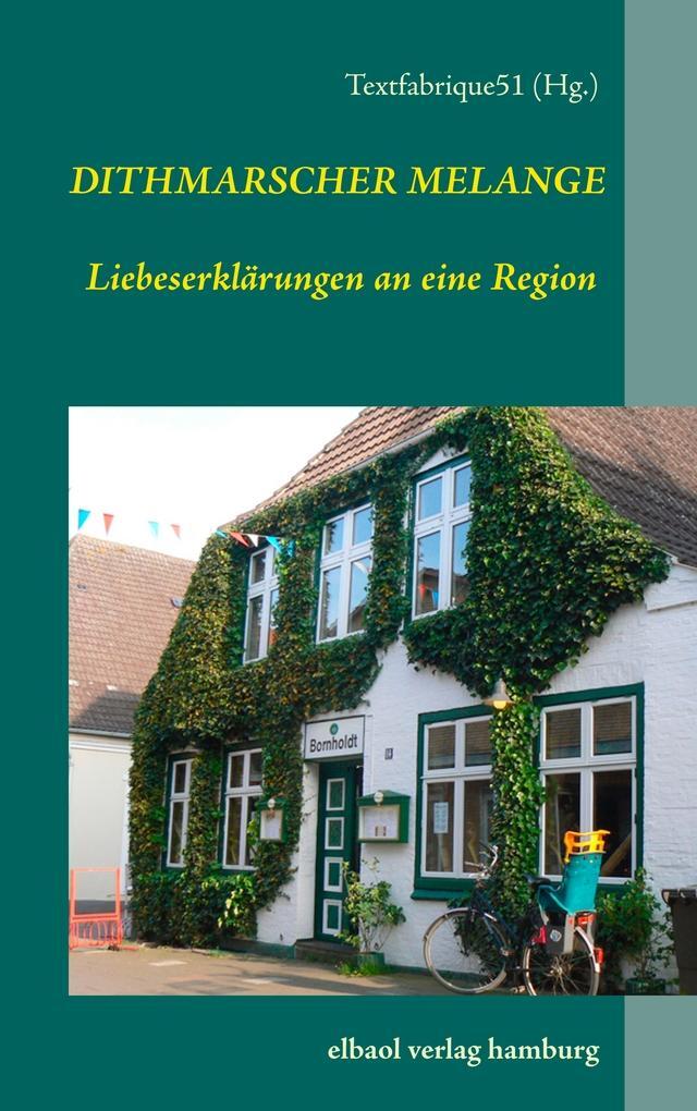 Cover: 9783939771685 | Dithmarscher Melange | Liebeserklärungen an eine Region | Textfabrique