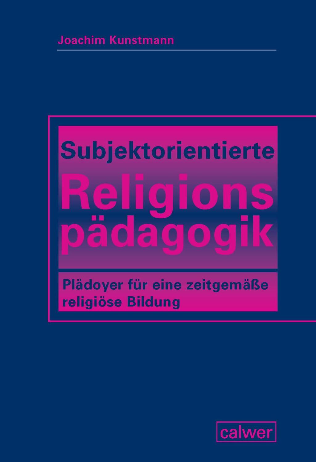 Cover: 9783766844637 | Subjektorientierte Religionspädagogik | Joachim Kunstmann | Buch