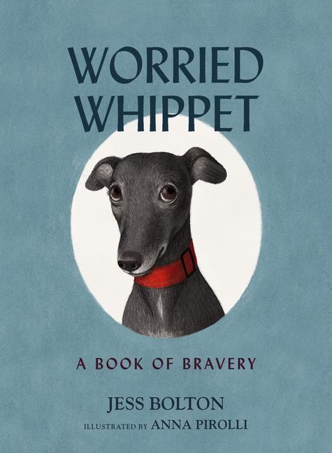 Cover: 9781400242122 | Worried Whippet: A Book of Bravery | A Book of Bravery | Jess Bolton