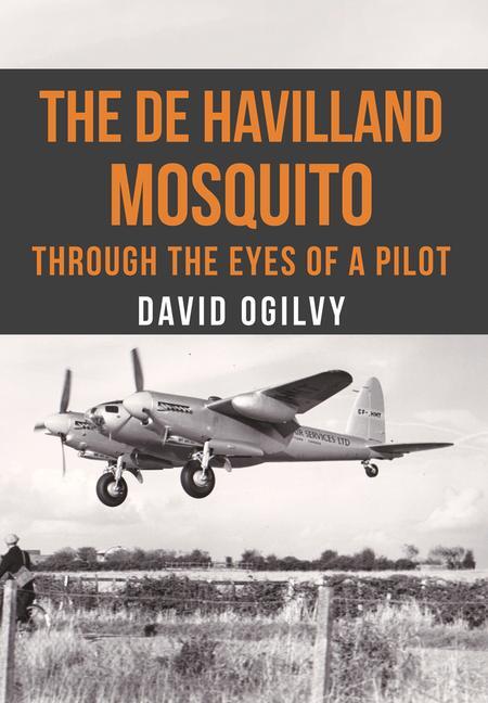 Cover: 9781445663128 | The de Havilland Mosquito | Through the Eyes of a Pilot | David Ogilvy