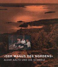 Cover: 9783856760861 | «Der Magus des Nordens» | Alvar Aalto und die Schweiz | Taschenbuch