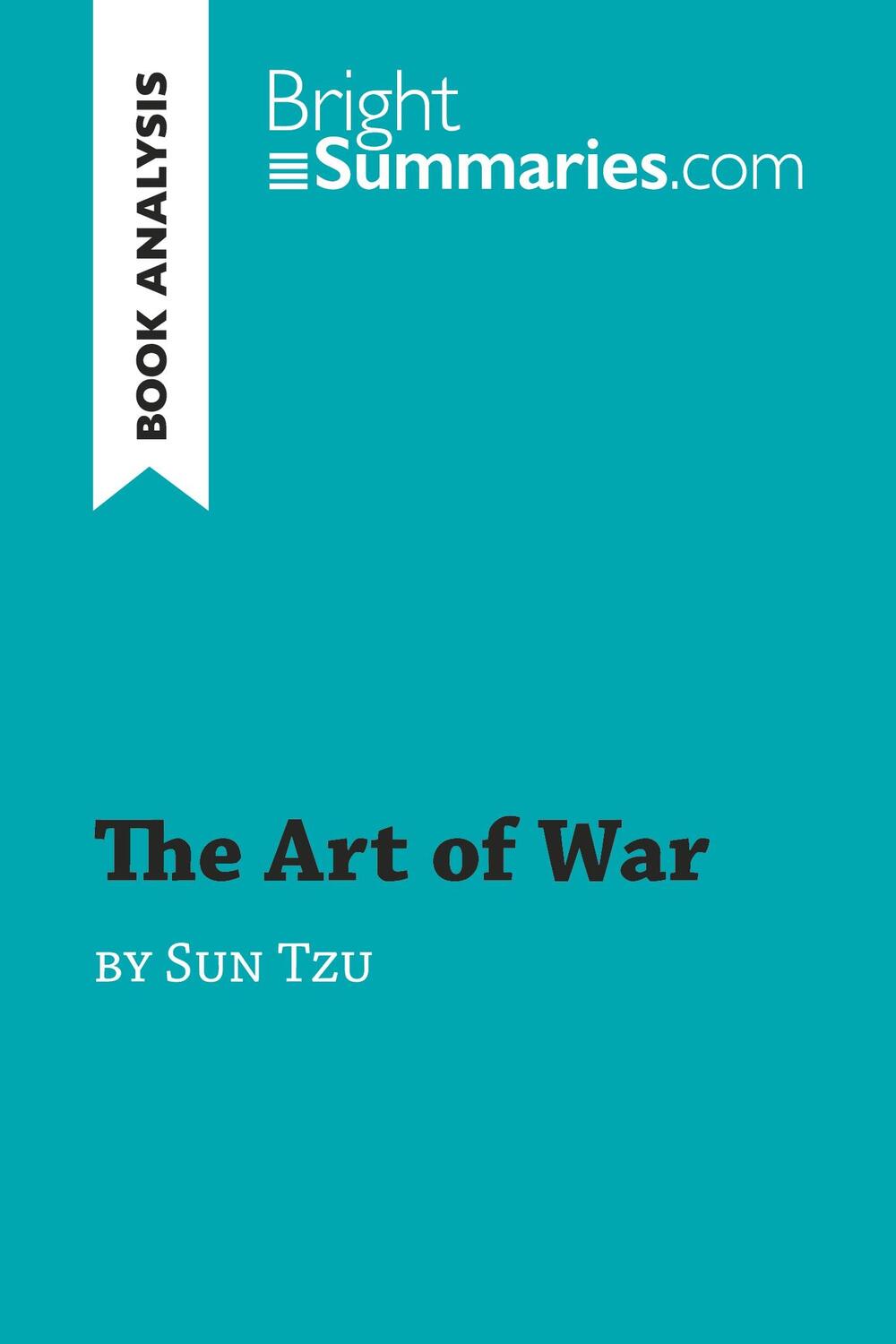 Cover: 9782806284266 | The Art of War by Sun Tzu (Book Analysis) | Bright Summaries | Buch