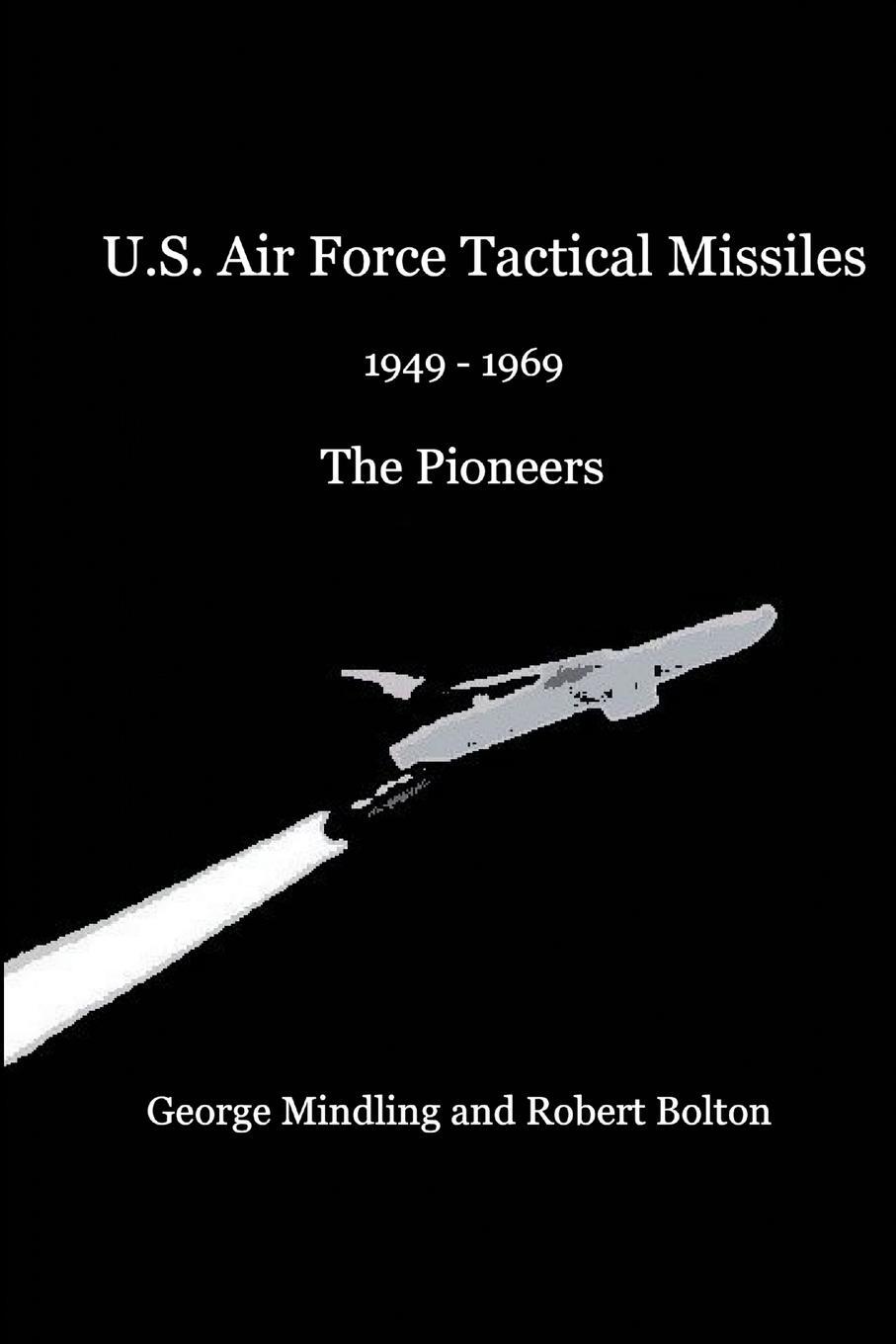Cover: 9780557000296 | U.S. Air Force Tactical Missiles | George Mindling (u. a.) | Buch