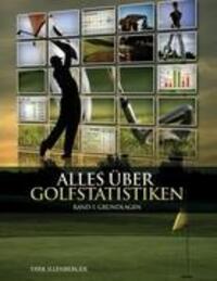 Cover: 9783842335394 | Alles über Golfstatistiken | Band 1: Grundlagen | Dirk Illenberger