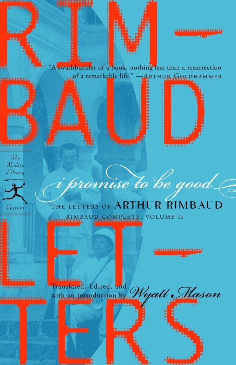 Cover: 9780812970159 | I Promise to Be Good | The Letters of Arthur Rimbaud | Arthur Rimbaud