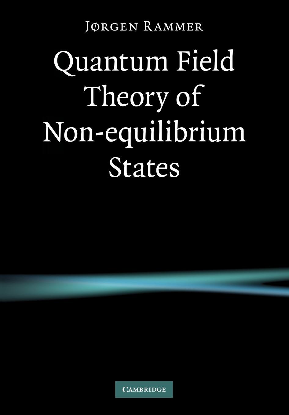 Cover: 9780521188005 | Quantum Field Theory of Non-Equilibrium States | Jorgen Rammer (u. a.)