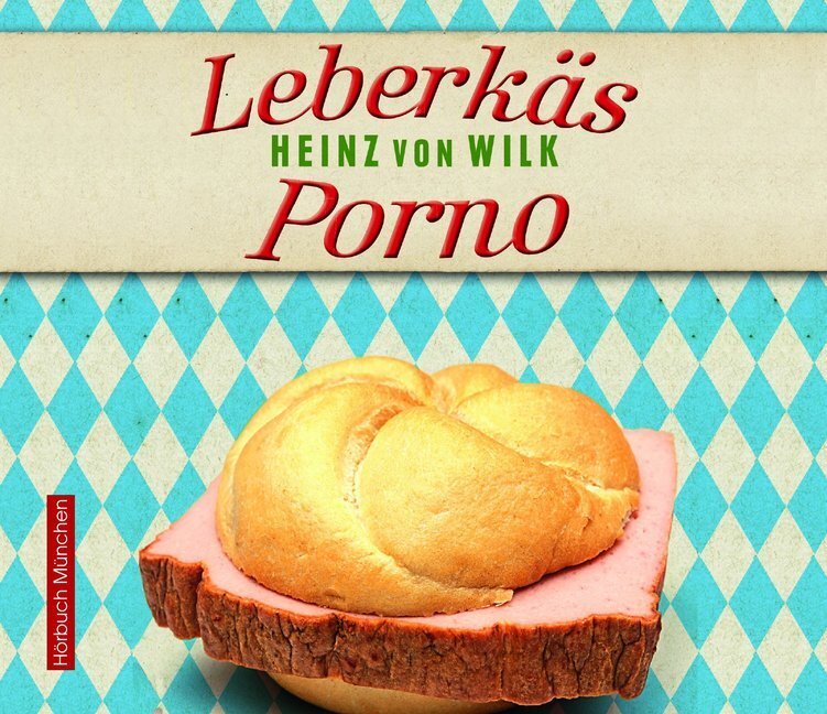 Cover: 9783954716784 | Leberkäs-Porno, 7 Audio-CD | Kriminalroman | Heinz von Wilk | Audio-CD