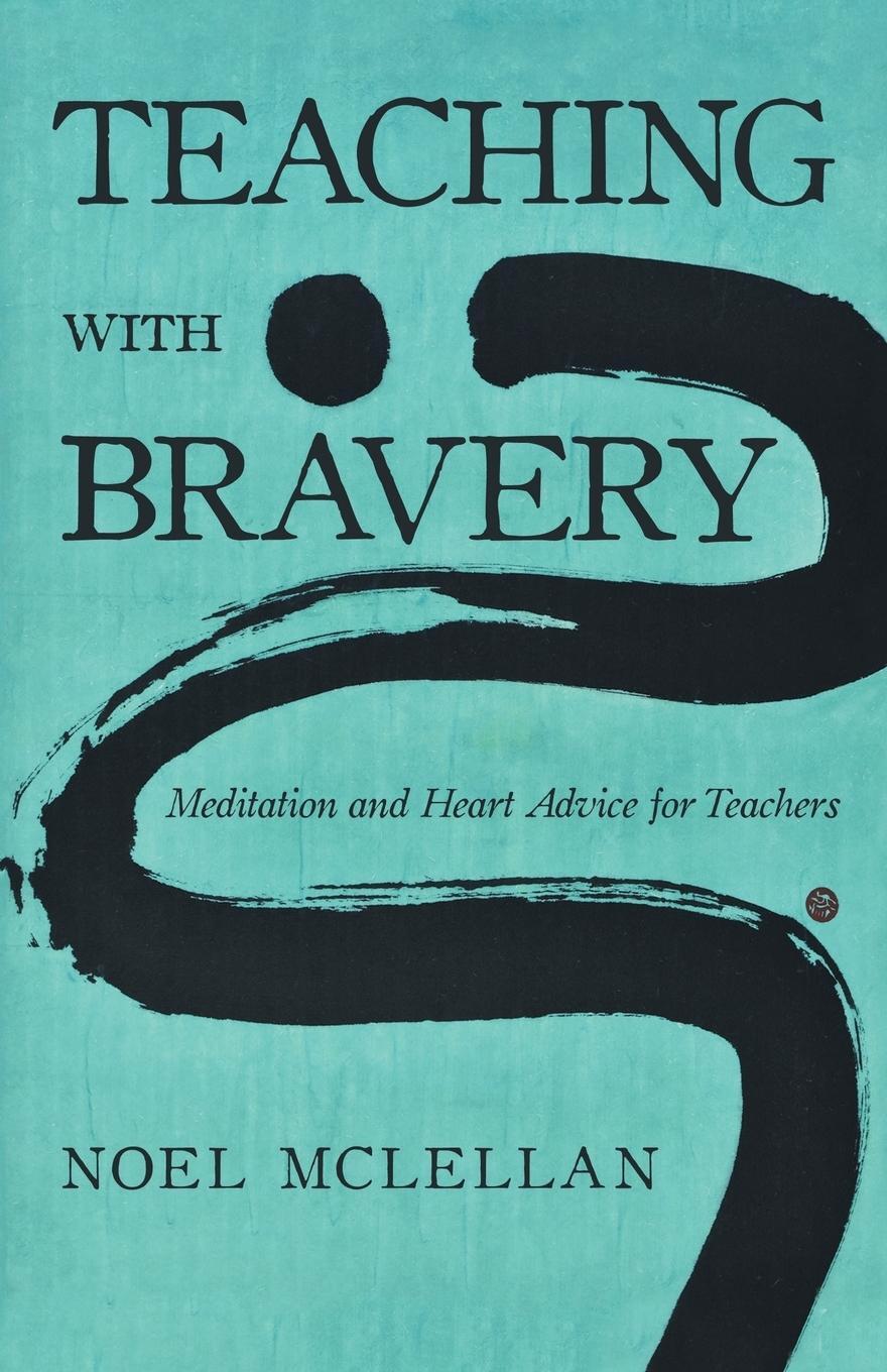 Cover: 9781480872295 | Teaching with Bravery | Meditation and Heart Advice for Teachers