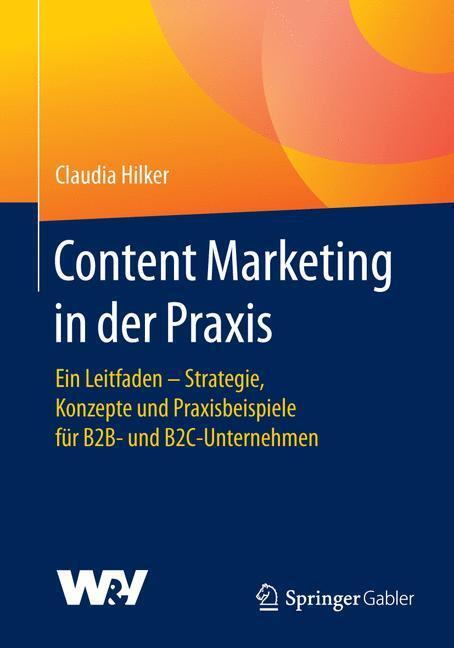 Cover: 9783658138820 | Content Marketing in der Praxis | Claudia Hilker | Taschenbuch
