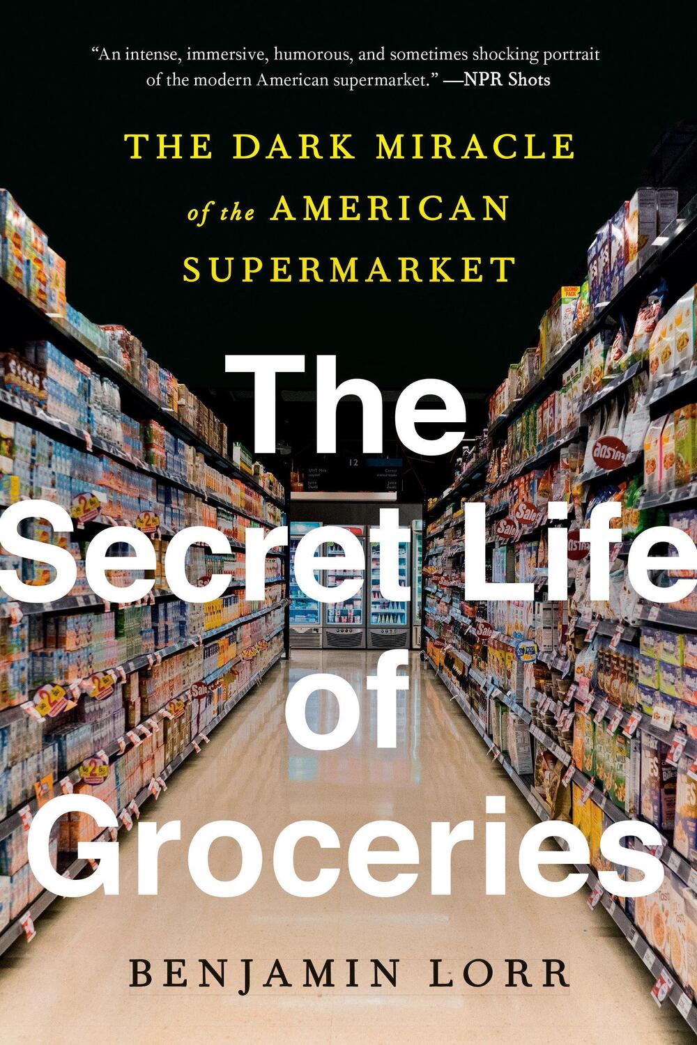 Cover: 9780553459418 | The Secret Life of Groceries: The Dark Miracle of the American...