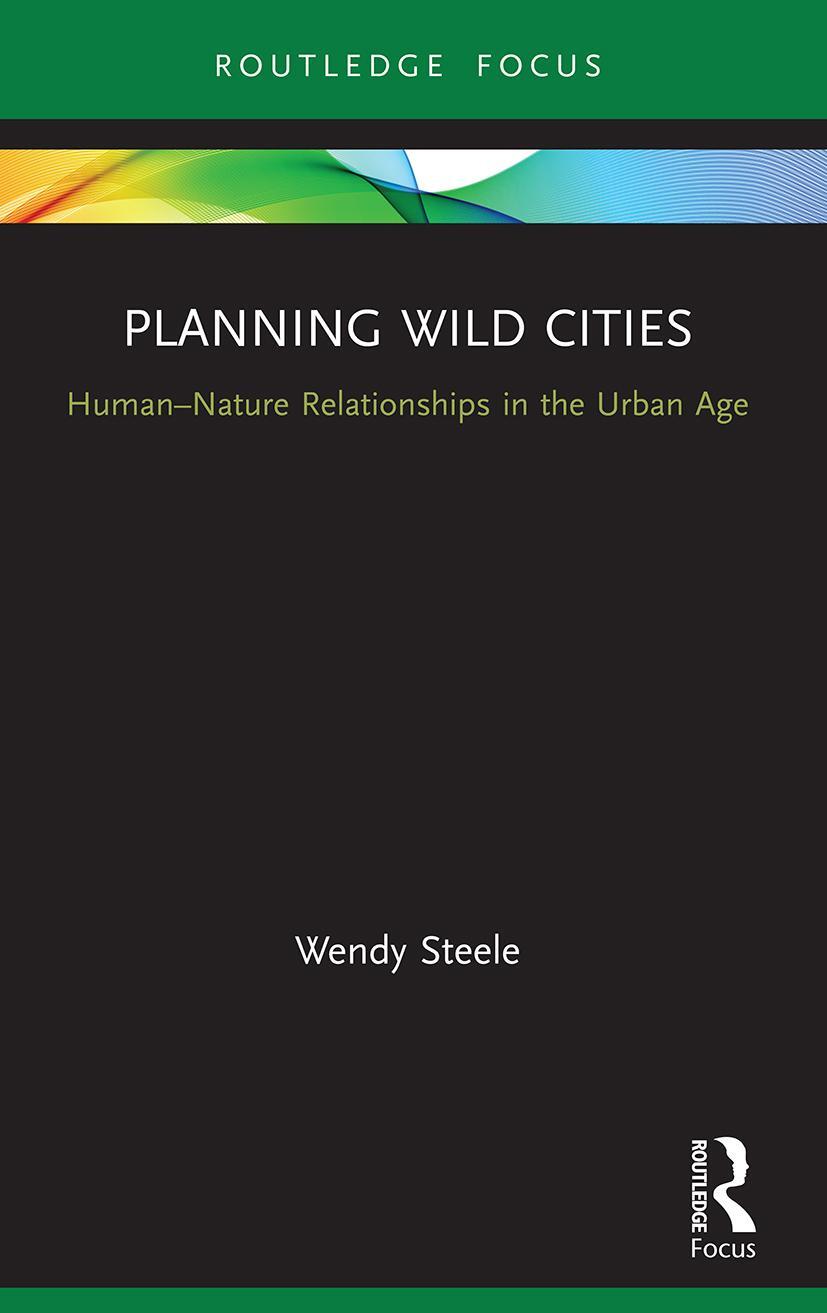 Cover: 9780367551575 | Planning Wild Cities | Human-Nature Relationships in the Urban Age