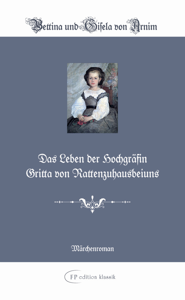 Cover: 9783942764049 | Das Leben der Hochgräfin Gritta von Rattenzuhausbeiuns | Arnim | Buch