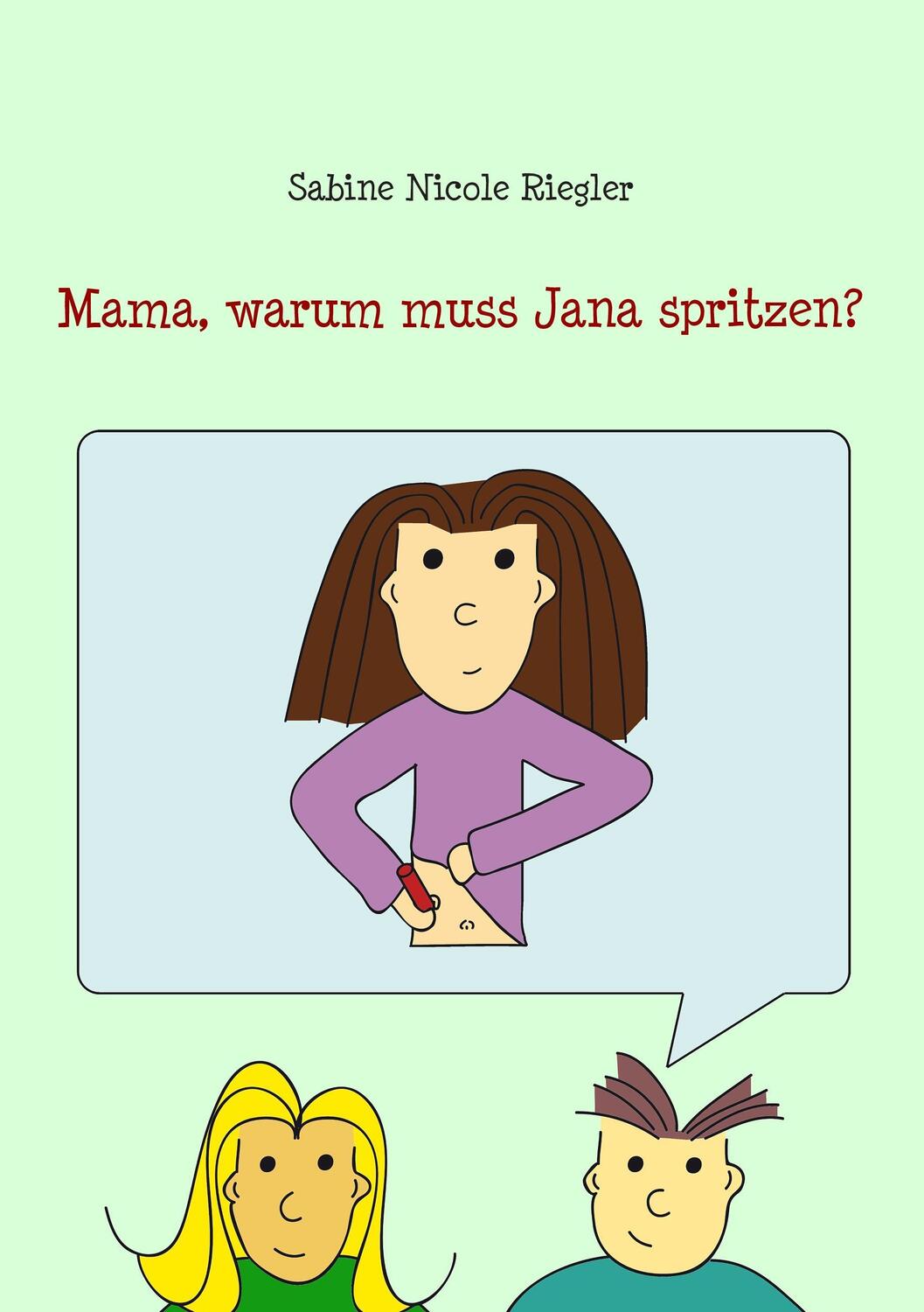 Cover: 9783739232447 | Mama, warum muss Jana spritzen? | Sabine Nicole Riegler | Taschenbuch
