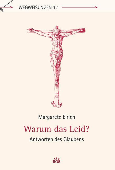 Cover: 9783830681823 | Warum das Leid? | Antworten des Glaubens | Margarete Eirich | Buch