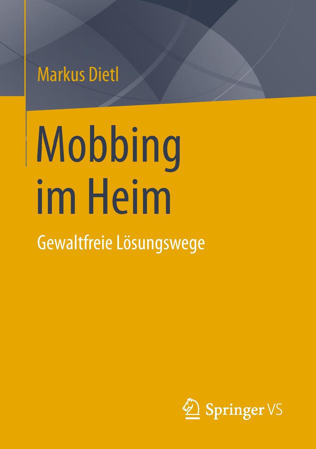 Cover: 9783658062507 | Mobbing im Heim | Gewaltfreie Lösungswege | Markus Dietl | Taschenbuch