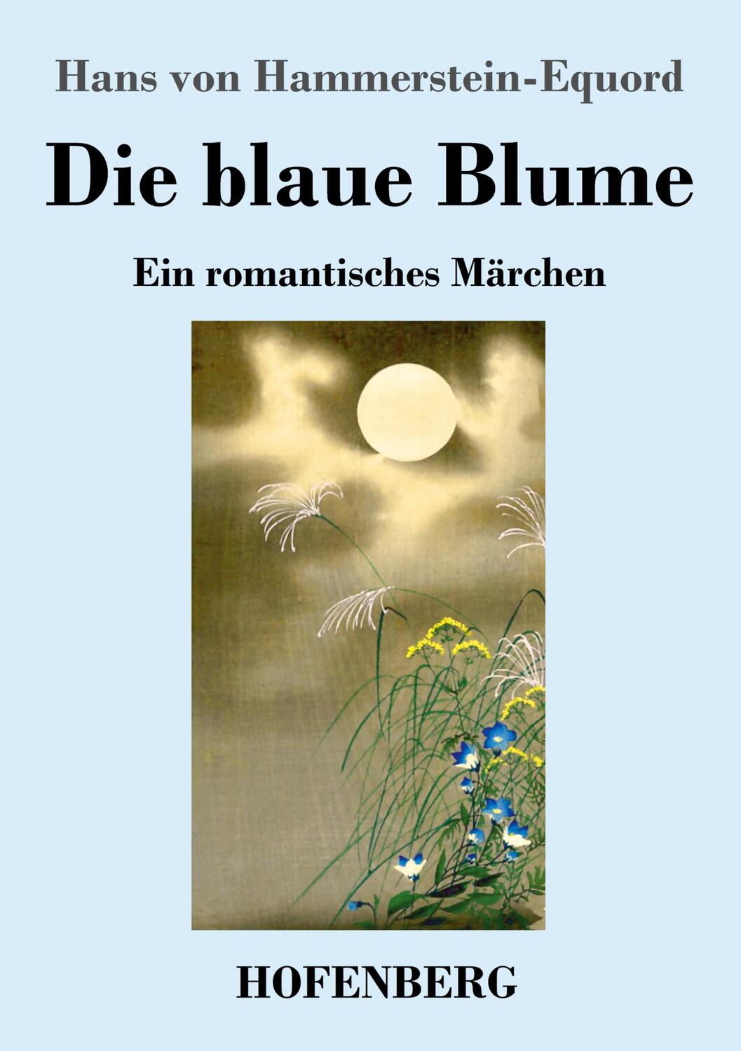Cover: 9783743740600 | Die blaue Blume | Ein romantisches Märchen | Hammerstein-Equord | Buch