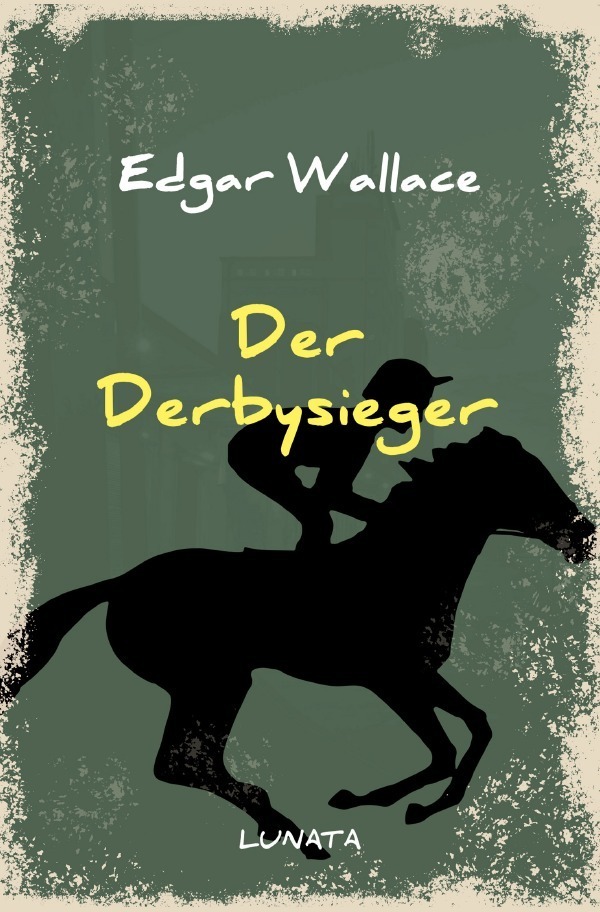 Cover: 9783752947786 | Der Derbysieger | Kriminalroman | Edgar Wallace | Taschenbuch | epubli