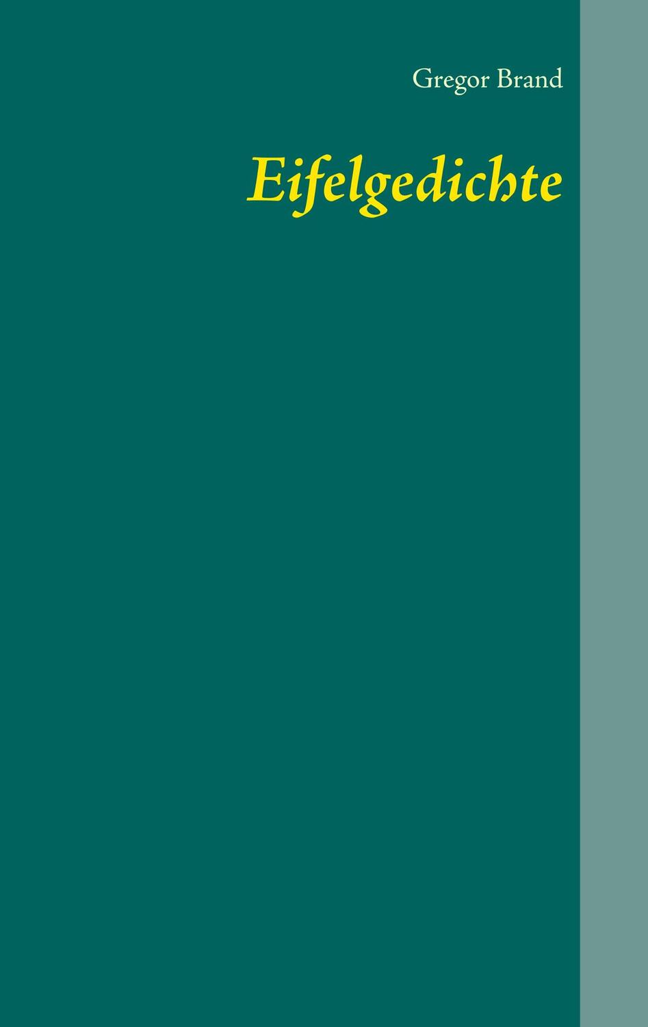 Cover: 9783748173465 | Eifelgedichte | Gregor Brand | Taschenbuch | Paperback | 80 S. | 2019
