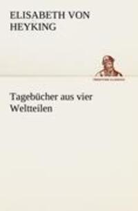 Cover: 9783842490642 | Tagebücher aus vier Weltteilen | Elisabeth Von Heyking | Taschenbuch