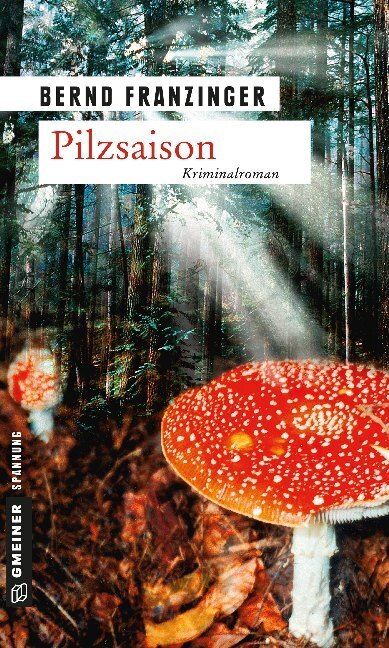 Cover: 9783899776065 | Pilzsaison | Tannenbergs erster Fall | Bernd Franzinger | Taschenbuch