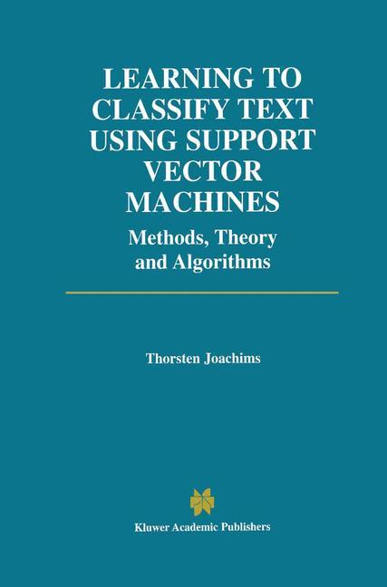 Cover: 9780792376798 | Learning to Classify Text Using Support Vector Machines | Joachims