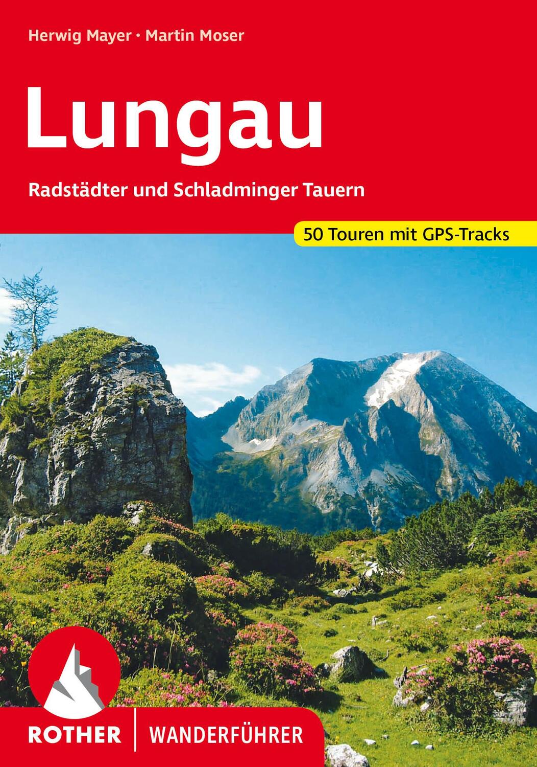 Cover: 9783763346851 | Lungau | Radstädter und Schladminger Tauern. 50 Touren mit GPS-Tracks