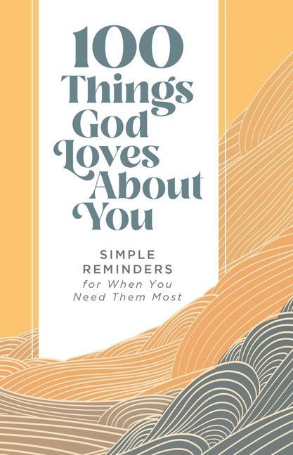 Cover: 9780310460503 | 100 Things God Loves About You | Zondervan | Buch | Gebunden | 2022