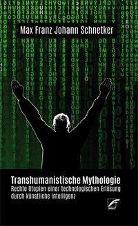 Cover: 9783897712645 | Transhumanistische Mythologie | Max Franz Johann Schnetker | Buch