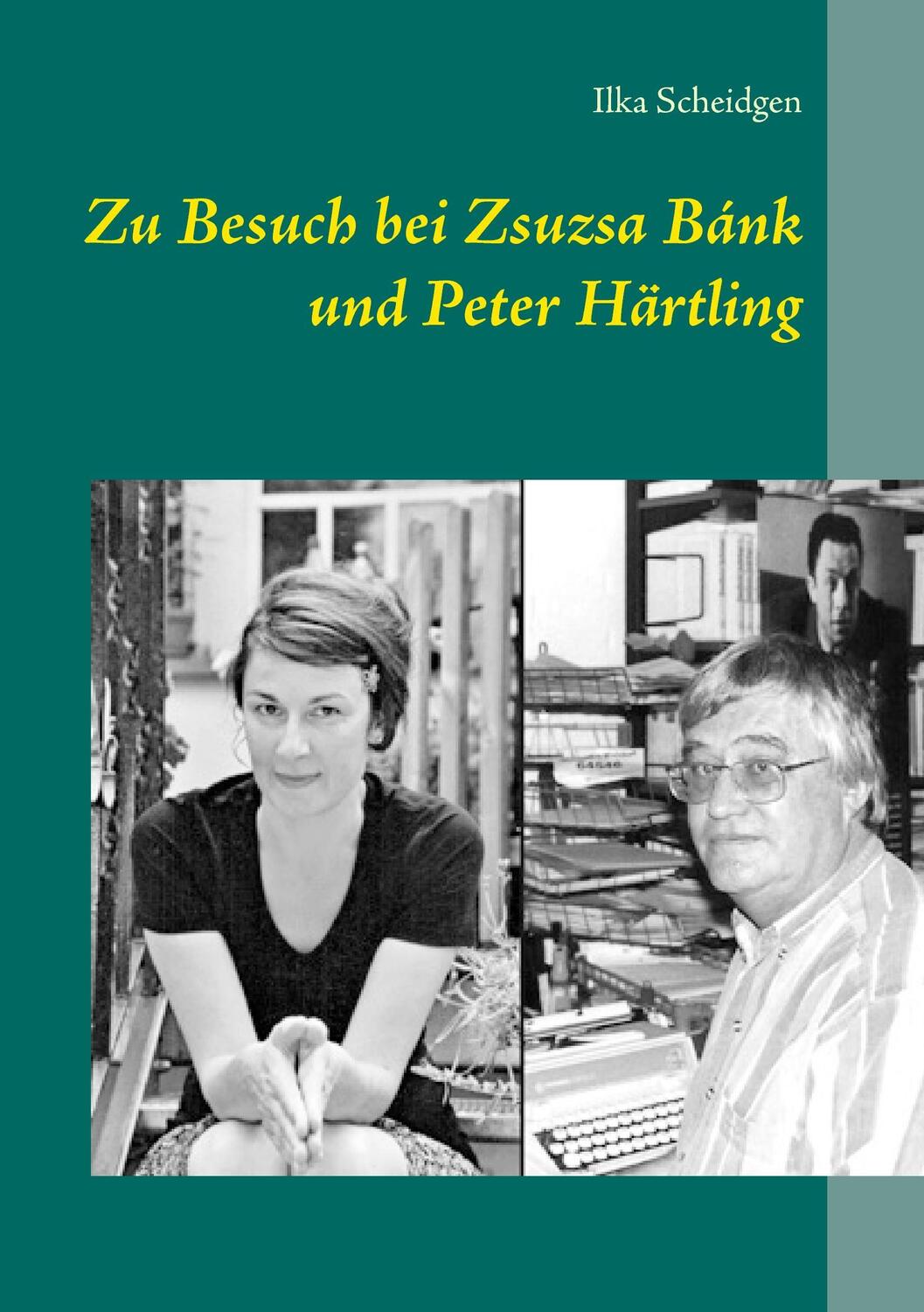 Cover: 9783740726966 | Zu Besuch bei Zsuzsa Bánk und Peter Härtling | Ilka Scheidgen | Buch