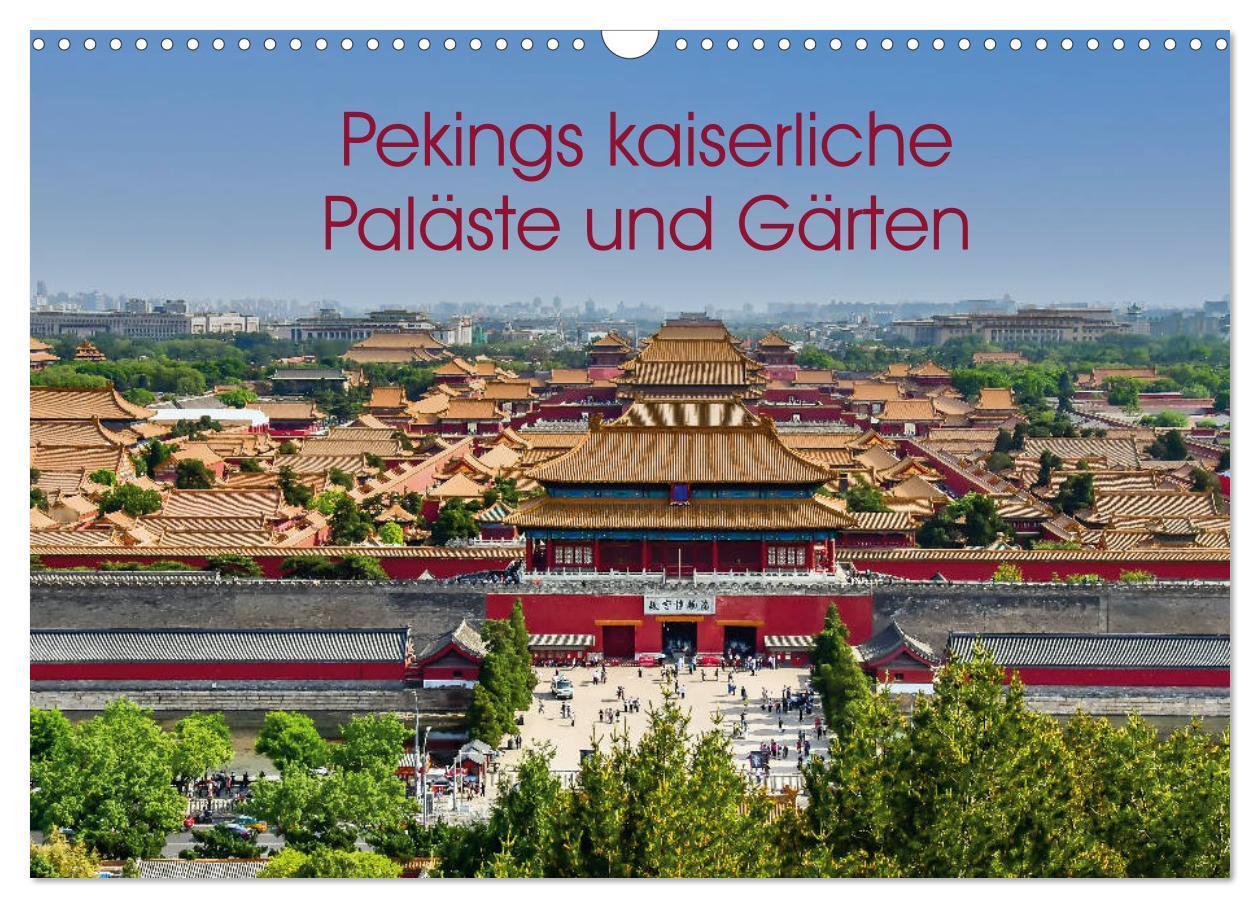 Cover: 9783675535862 | Pekings kaiserliche Paläste und Gärten (Wandkalender 2024 DIN A3...