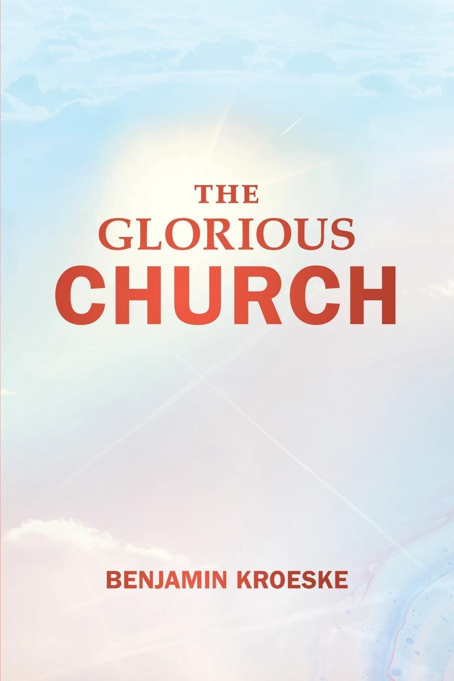 Cover: 9781644577141 | The Glorious Church | Benjamin Kroeske | Taschenbuch | Paperback