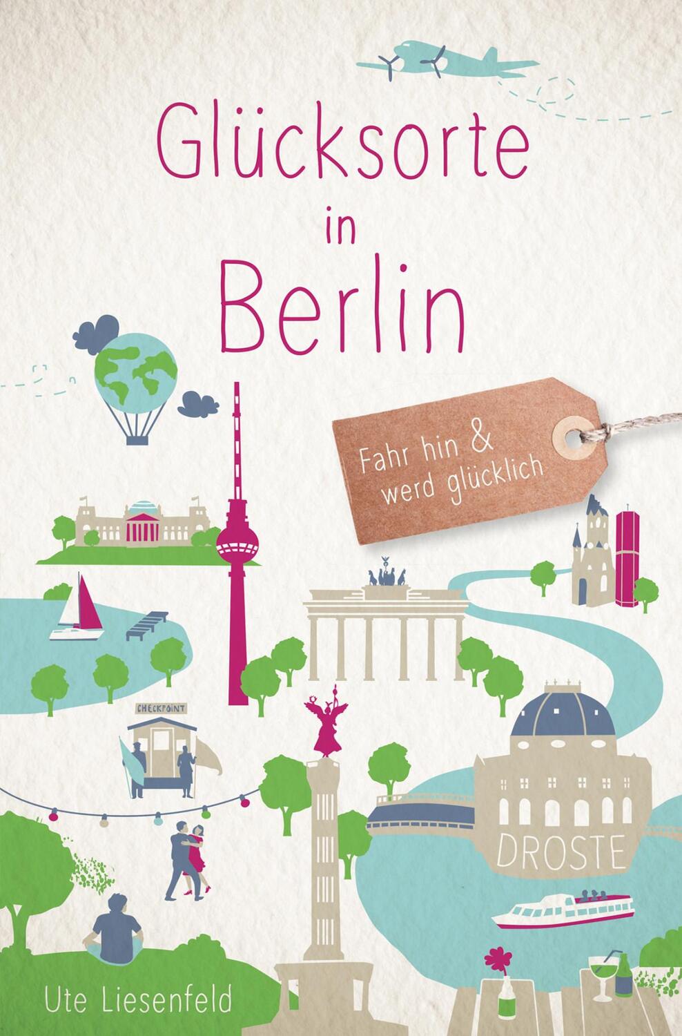Cover: 9783770025404 | Glücksorte in Berlin | Fahr hin & werd glücklich (Neuauflage) | Buch