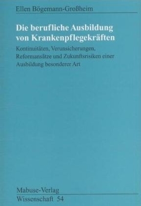 Cover: 9783933050700 | Die berufliche Ausbildung von Krankenpflegekräften | Bögemann-Großheim