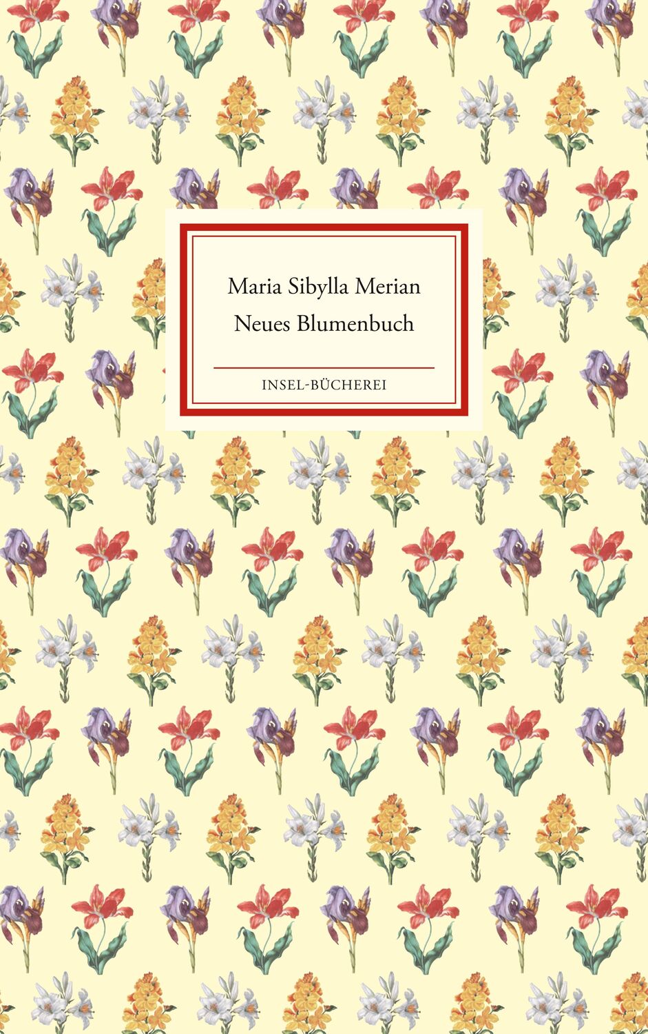 Cover: 9783458200048 | Neues Blumenbuch | Maria Sibylla Merian | Buch | Insel-Bücherei | 2013