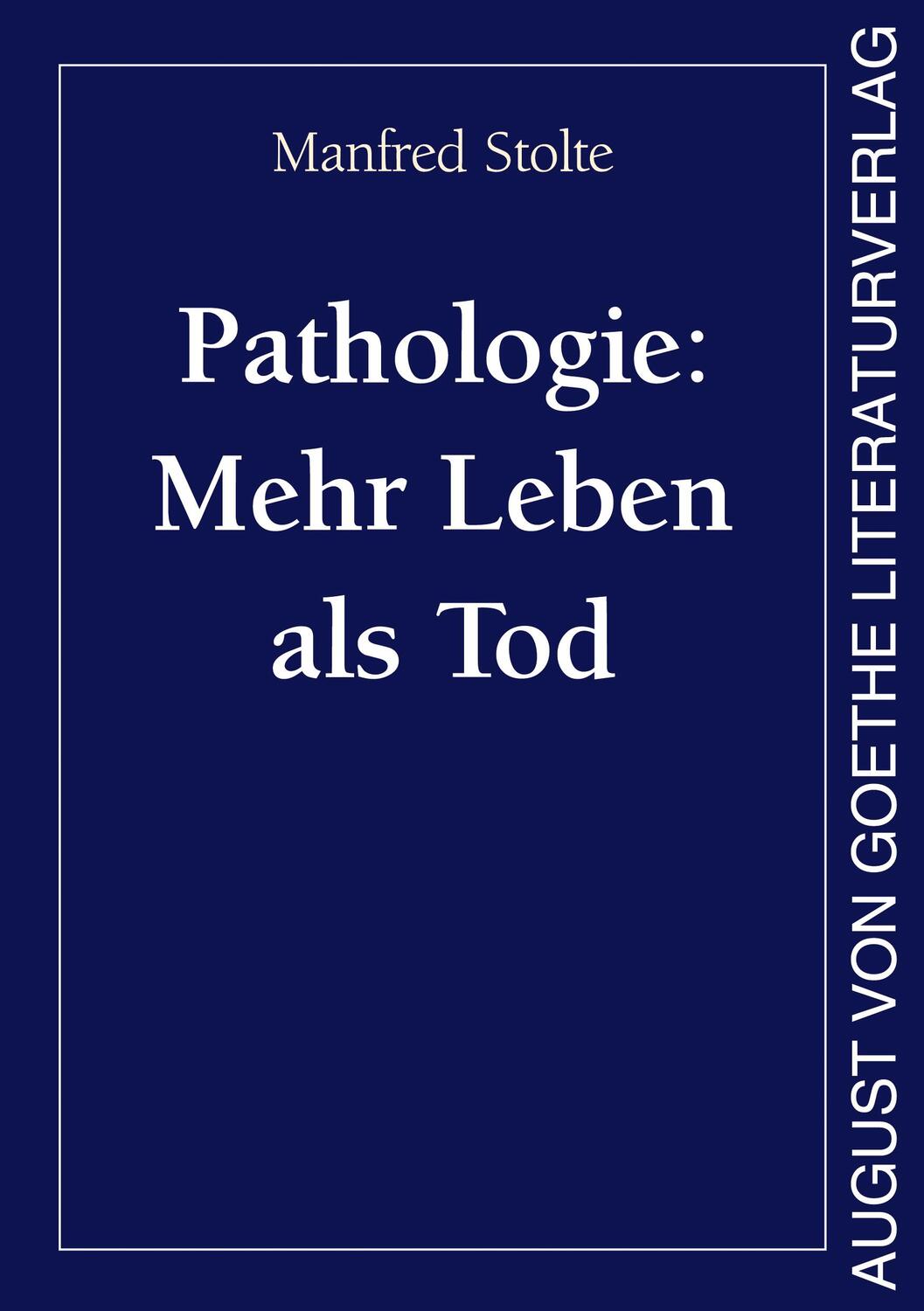 Cover: 9783837227017 | Pathologie: Mehr Leben als Tod | Manfred Stolte | Taschenbuch | 2023