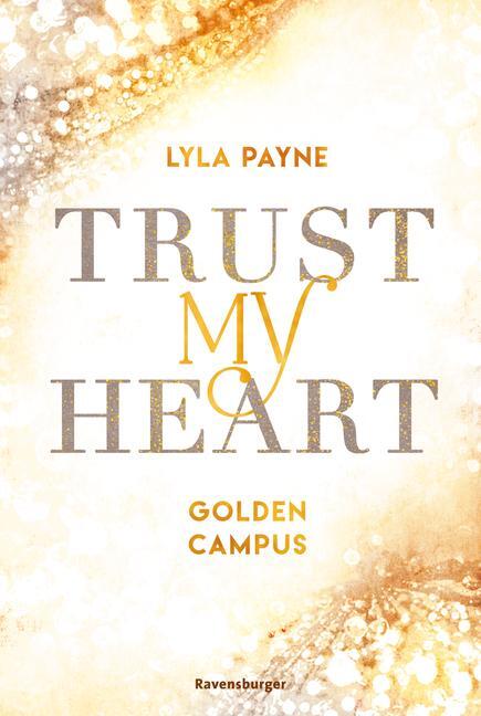 Cover: 9783473585915 | Trust My Heart - Golden-Campus-Trilogie, Band 1 (Prickelnde...