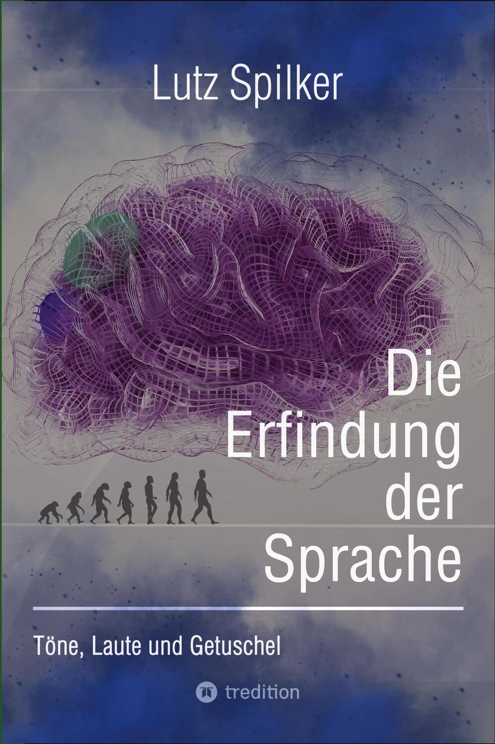 Cover: 9783384104052 | Die Erfindung der Sprache | Töne, Laute und Getuschel | Lutz Spilker