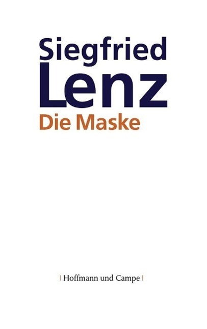 Cover: 9783455400984 | Die Maske | Siegfried Lenz | Buch | Deutsch | 2011 | EAN 9783455400984